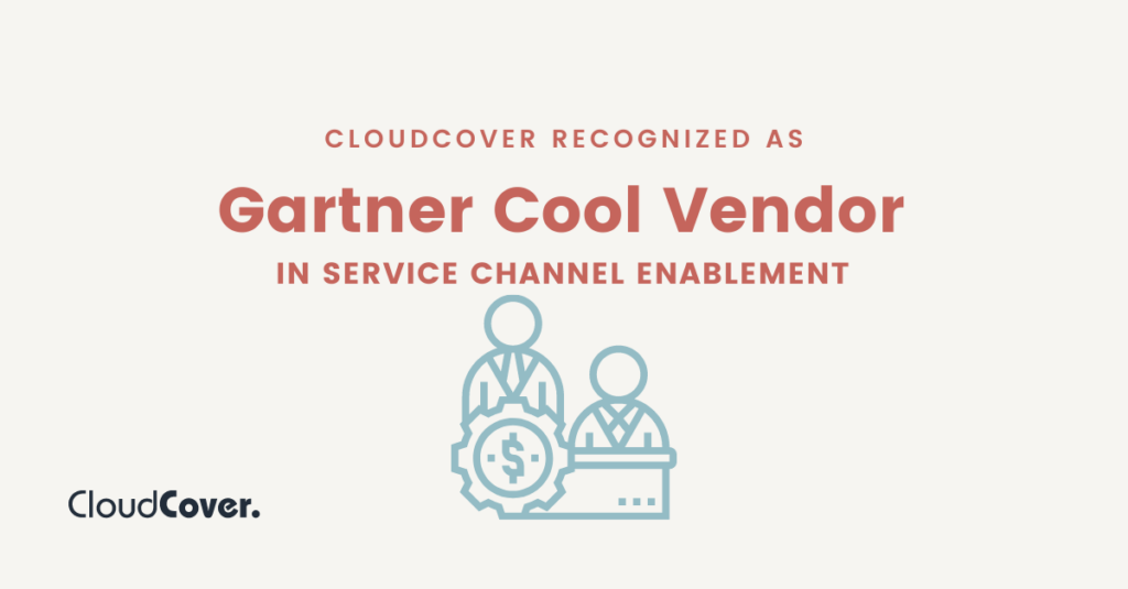 Gartner Recognizes CloudCover as Cool Vendor in Service Channel Enablement