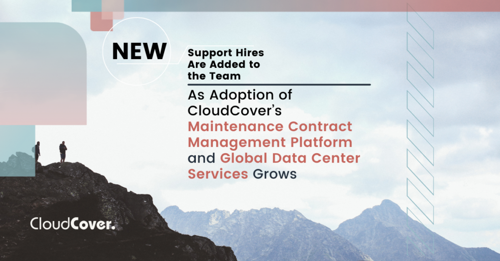 Adoption of CloudCover’s Maintenance Management Platform and Global Data Center Services Grow As New Support Hires Are Added to the Team