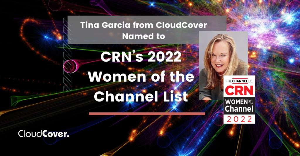 Tina Garcia from CloudCover Named on CRN’s 2022 Women of the Channel List