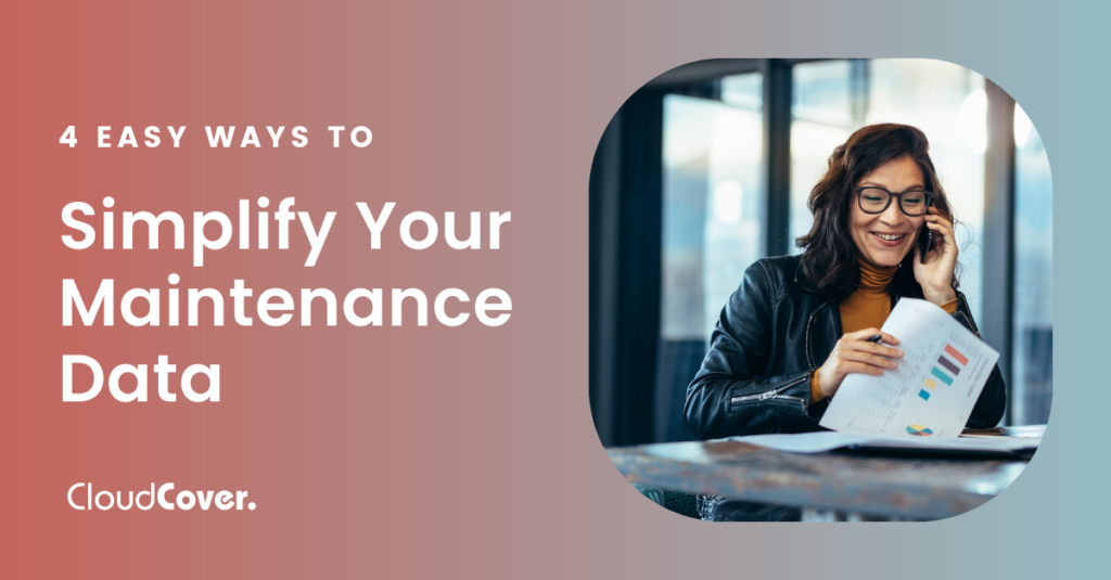4 Easy Ways to Simplify Your Maintenance Data
