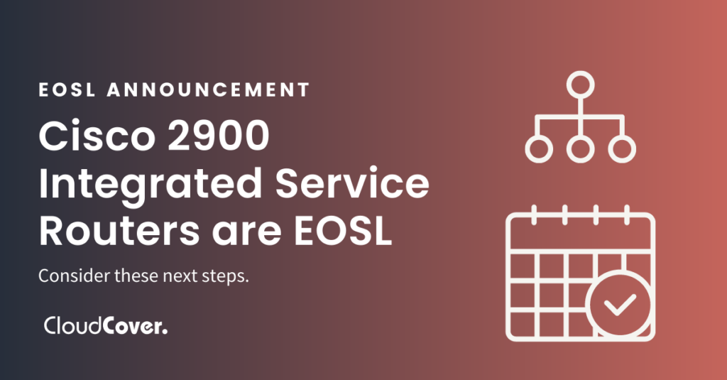 Cisco’s 2900 Integrated Service Routers Are Currently EOSL