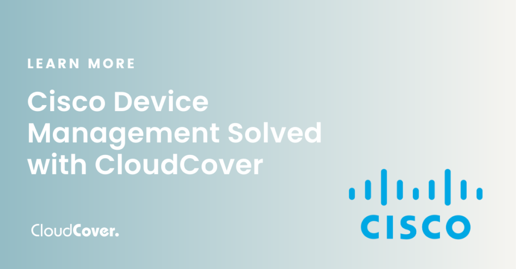 Cisco Device Management solved with CloudCover