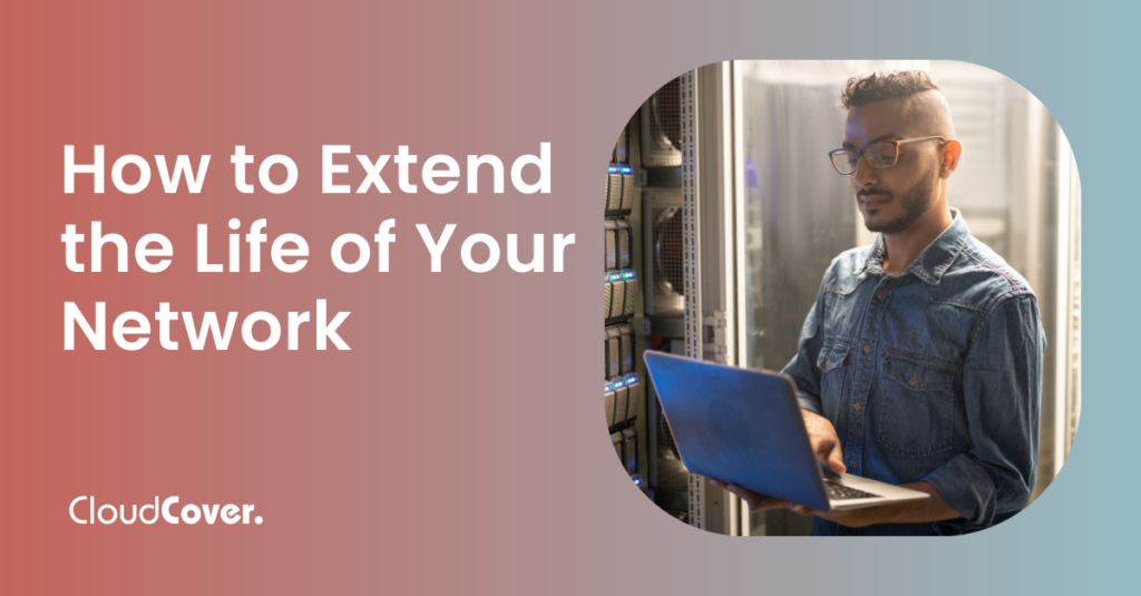 How to Extend the Life of Your Network