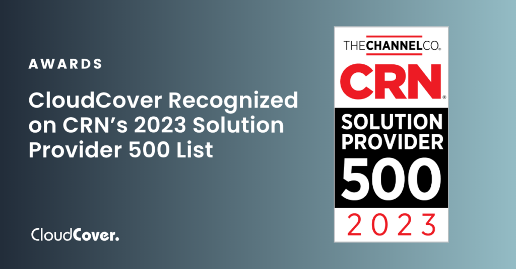 CloudCover Recognized on CRN 2023 Solution Provider 500 List