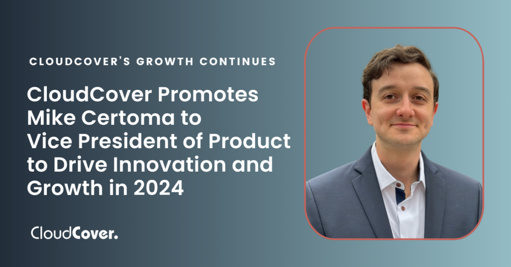 CloudCover Promotes Mike Certoma to Vice President of Product to Drive Innovation and Growth in 2024